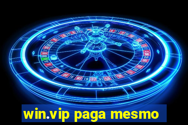 win.vip paga mesmo